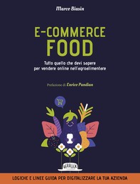 Ecommerce Food. Tutto quello che devi sapere per vendere online nell'agroalimentare - Librerie.coop