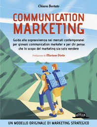 COMMUNICATION MARKETING - Guida alla sopravvivenza nei mercati contemporanei  per giovani communication marketer e per chi pensa che lo scopo del marketing sia solo vendere. - Librerie.coop