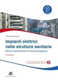 Impianti elettrici nelle strutture sanitarie - Nozioni fondamentali ed esempi progettuali - II Edizione - Librerie.coop