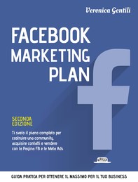 Facebook marketing plan - Ti svelo il piano completo per costruire una community, acquisire contatti e vendere con la Pagina FB e le Meta Ads - II edizione - - Librerie.coop