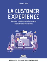 La customer experience. Roadmap completa dalle fondamenta alla cultura cliente-centrica - Librerie.coop