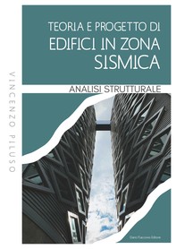 Teoria e Progetto di Edifici in Zona Sismica. Analisi strutturale - Librerie.coop