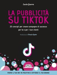 La pubblicità su TikTok. 20 consigli per creare campagna di successo per te e per i tuoi clienti - Librerie.coop