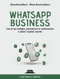 WhatsApp business. Crea la tua strategia, automatizza le conversazioni e ottieni risultati concreti - Librerie.coop