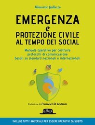 Emergenza e protezione civile al tempo dei social - Manuale operativo per costruire protocolli di comunicazione - Librerie.coop