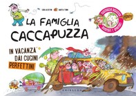 La famiglia Caccapuzza in vacanza dai cugini Perfettini - Librerie.coop