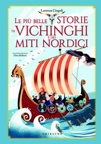 Le più belle storie di Vichinghi e dei miti nordici - Librerie.coop