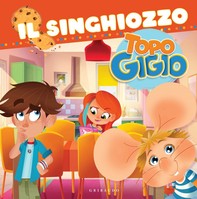 Le storie di Topo Gigio. Il singhiozzo - Librerie.coop