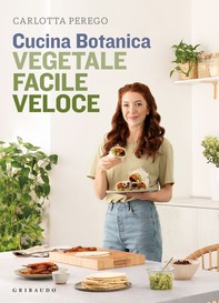 Cucina Botanica. Vegetale, facile, veloce - Librerie.coop