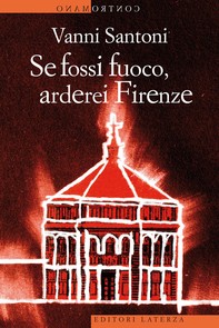Se fossi fuoco, arderei Firenze - Librerie.coop