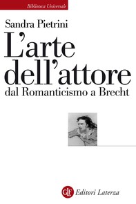 L'arte dell'attore dal Romanticismo a Brecht - Librerie.coop
