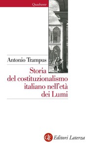 Storia del costituzionalismo italiano nell'età dei Lumi - Librerie.coop