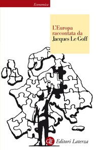 L'Europa raccontata da Jacques Le Goff - Librerie.coop