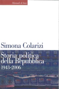 Storia politica della Repubblica. 1943-2006 - Librerie.coop