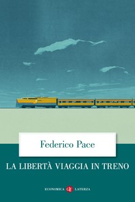 La libertà viaggia in treno - Librerie.coop