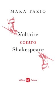 Voltaire contro Shakespeare - Librerie.coop
