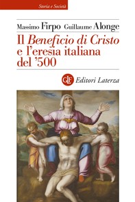 Il Beneficio di Cristo e l'eresia italiana del '500 - Librerie.coop