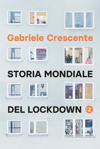 Storia mondiale del lockdown - Librerie.coop