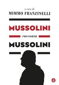 Mussolini racconta Mussolini - Librerie.coop