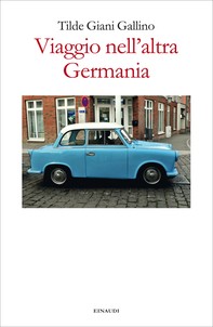 Viaggio nell'altra Germania - Librerie.coop