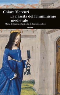 La nascita del femminismo medievale - Librerie.coop