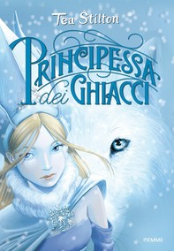 Principesse del Regno della Fantasia - 1. Principessa dei Ghiacci - Librerie.coop