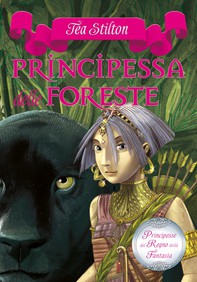 Principesse del Regno della Fantasia - 4. Principessa delle Foreste - Librerie.coop