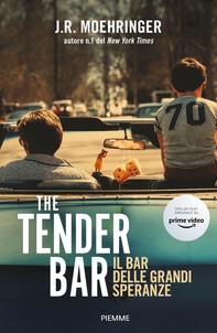 The Tender Bar. Il bar delle grandi speranze - Librerie.coop