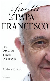 I fioretti di papa Francesco - Librerie.coop