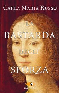 La bastarda degli Sforza - Librerie.coop