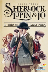 Sherlock, Lupin & Io - 1. Il trio della Dama Nera - Librerie.coop