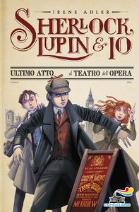 Sherlock, Lupin & Io - 2. Ultimo atto al teatro dell'Opera - Librerie.coop
