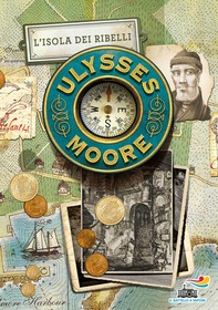 Ulysses Moore - 16. L'isola dei ribelli - Librerie.coop