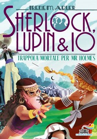 Sherlock, Lupin & Io - 18. Trappola mortale per Mr. Holmes - Librerie.coop
