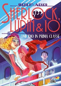 Sherlock, Lupin & Io - 19 Omicidio in prima classe - Librerie.coop