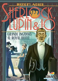 Sherlock, Lupin & Io - 21. Grande inganno al Royal Hotel - Librerie.coop