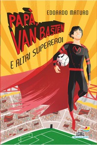 Papà, Van Basten e altri supereroi - Librerie.coop