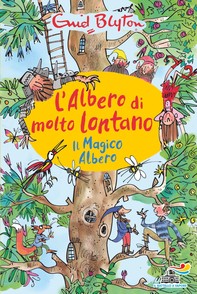 L'albero di Molto Lontano - Il Magico Albero - Librerie.coop