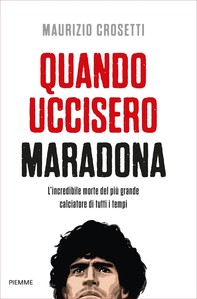 Quando uccisero Maradona - Librerie.coop