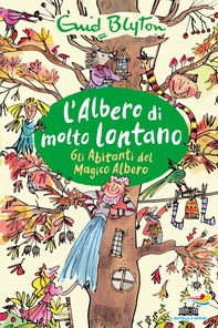 L'Albero di Molto Lontano - Gli Abitanti del Magico Albero - Librerie.coop