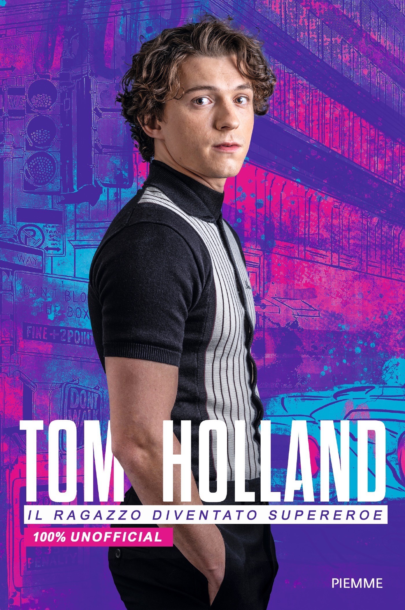 Tom Holland. Il ragazzo diventato supereroe. 100% unofficial - Librerie.coop