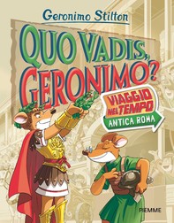 Quo vadis, Geronimo? - Viaggio nel Tempo: Antica Roma - Librerie.coop