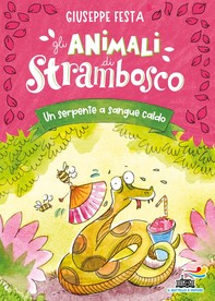 Gli animali di Strambosco - Un serpente a sangue caldo - Librerie.coop