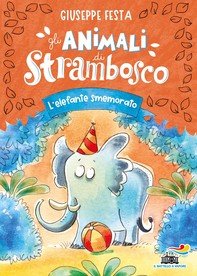 Gli animali di Strambosco. L'elefante smemorato - Librerie.coop
