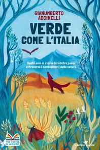 Verde come l'Italia - Cento anni di storia del nostro Paese attraverso i cambiamenti nella natura - Librerie.coop