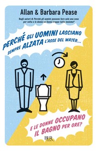 Perché gli uomini lasciano sempre alzata l'asse del water¿ E le donne occupano il bagno per ore? - Librerie.coop