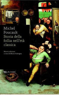 Storia della follia nell'età classica - Librerie.coop
