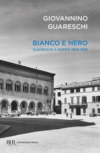 Bianco e nero - Giovannino Guareschi a Parma 1929-1938 - Librerie.coop