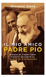 Il mio amico Padre Pio - Librerie.coop