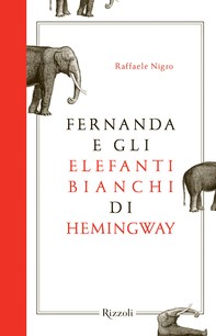 Fernanda e gli elefanti bianchi di Hemingway - Librerie.coop